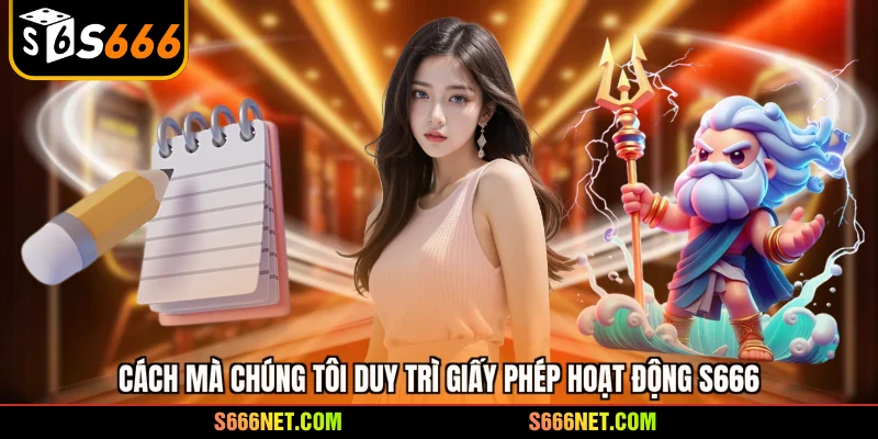 Cách mà chúng tôi duy trì giấy phép hoạt động S666