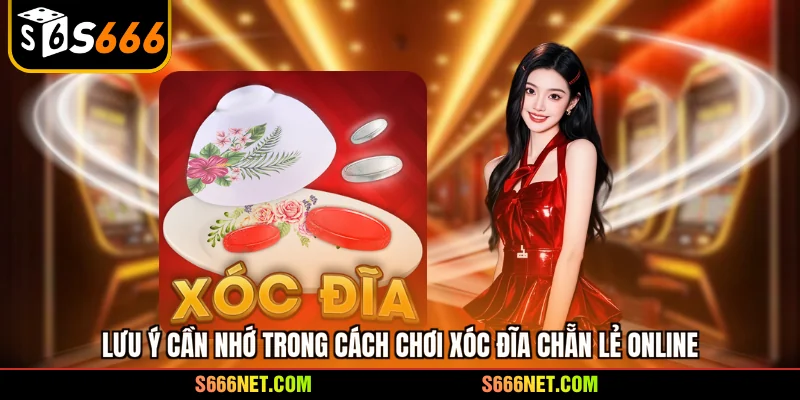 Lưu ý cần nhớ trong cách chơi xóc đĩa chẵn lẻ online